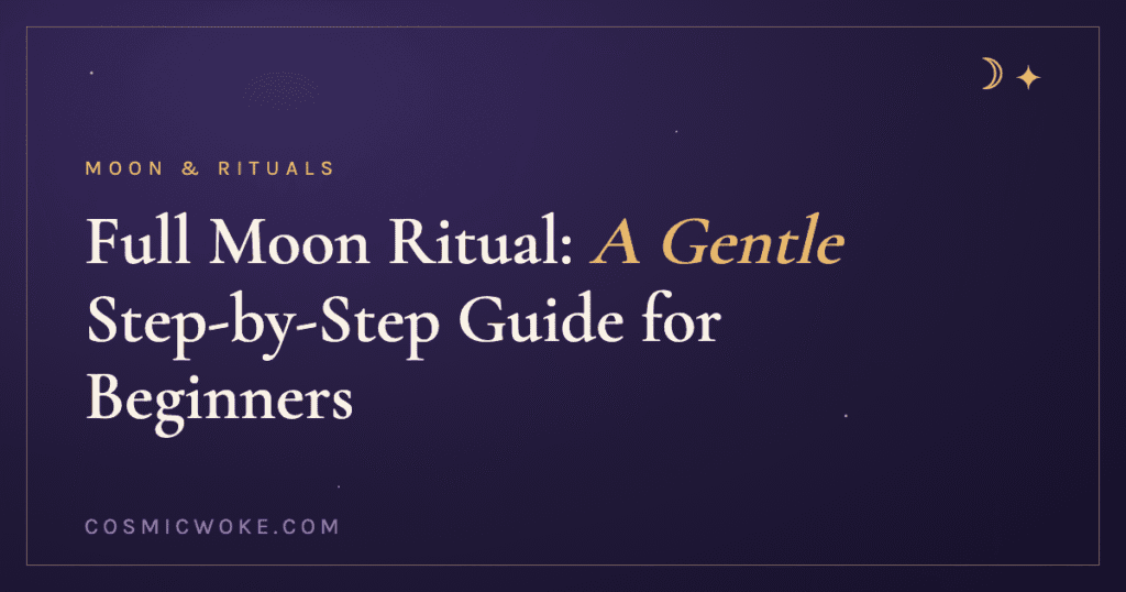 Full Moon Ritual: A Gentle Step-by-Step Guide for Beginners